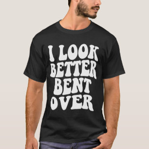 Camiseta Eu fico melhor curvado Dito Sarcástico Tendência