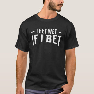 Camiseta Eu Fico Molhado Se Eu Apostar Apostas de Carreras