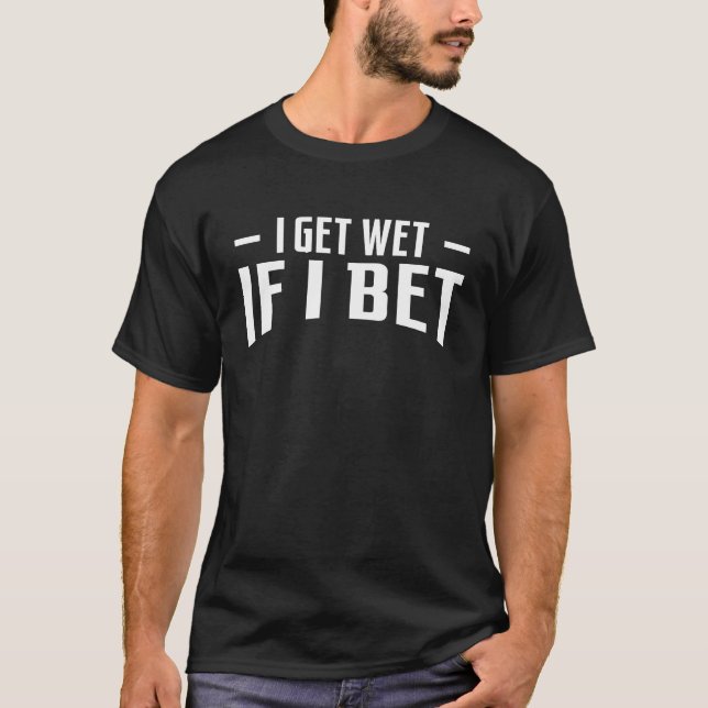 Camiseta Eu Fico Molhado Se Eu Apostar Em Corridas De Caval (Frente)