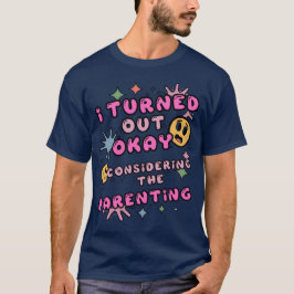 Camiseta Eu Fiquei Bem Considerando A Parentalidade