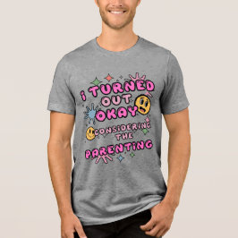 Camiseta Eu Fiquei Bem Considerando A Parentalidade