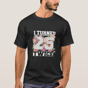 Camiseta Eu Fiz 25 Duas Vezes Cinquenta E 50 Anos 50 Anos D
