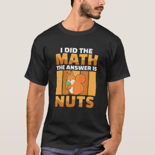 Camiseta Eu Fiz A Matemática A Resposta É Esquilo Para Uma 