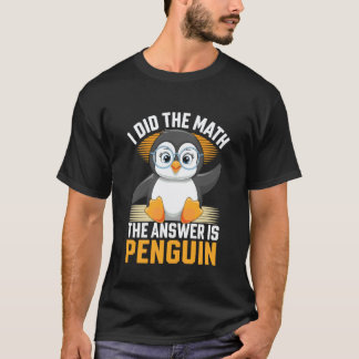 Camiseta Eu Fiz A Matemática A Resposta é Pinguim Divertida