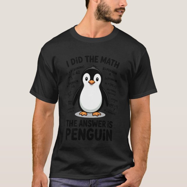 Camiseta Eu Fiz A Matemática A Resposta é Pinguim Matemátic (Frente)