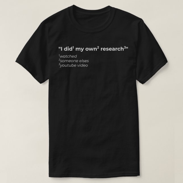 Camiseta Eu Fiz A Minha Própria Pesquisa Engraçada Investir (Frente do Design)