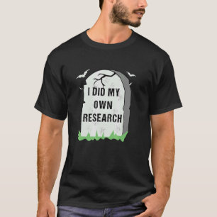 Camiseta Eu Fiz A Minha Própria Pesquisa Gravestone Hallowe