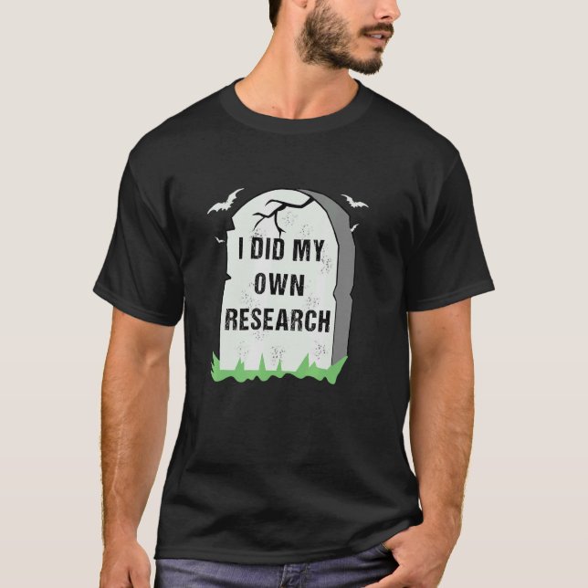 Camiseta Eu Fiz A Minha Própria Pesquisa Gravestone Hallowe (Frente)