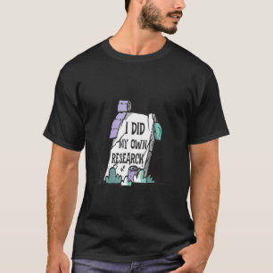 Camiseta Eu Fiz A Minha Própria Pesquisa Obrigados De Tombs