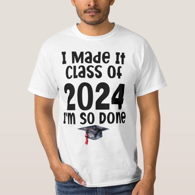 Camiseta Eu fiz a turma de 2024 Eu estou tão cansado da gra (Frente)