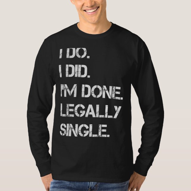 Camiseta Eu fiz, eu terminei a festa do divórcio de Solteir (Frente)