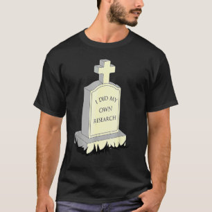 Camiseta Eu Fiz Minha Própria Pesquisa Obrigados De Tombsto