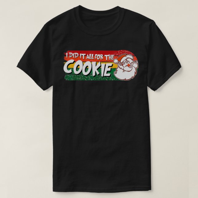 Camiseta Eu Fiz Tudo Pelo Cookie Inapropriado Christma (Frente do Design)