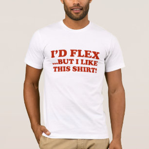 Camiseta Eu Flex... Mas Eu Gosto Desta Camisa!