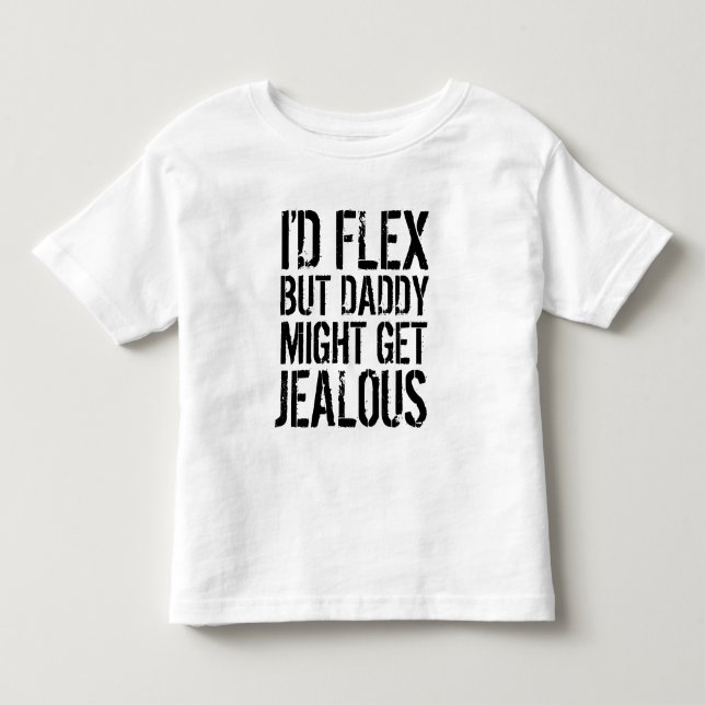 Camiseta Eu flex, mas o pai pode ficar com ciúmes (Frente)