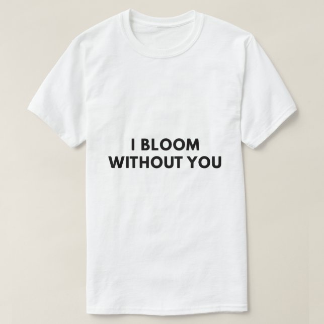 Camiseta Eu floresço sem você (Frente do Design)