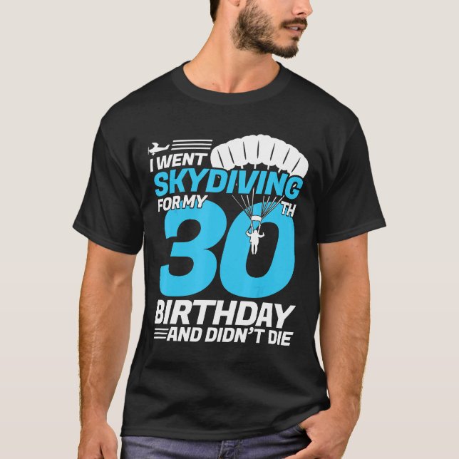 Camiseta Eu Fui Ao Skydiving aniversário de 30 anos Pela Pr (Frente)