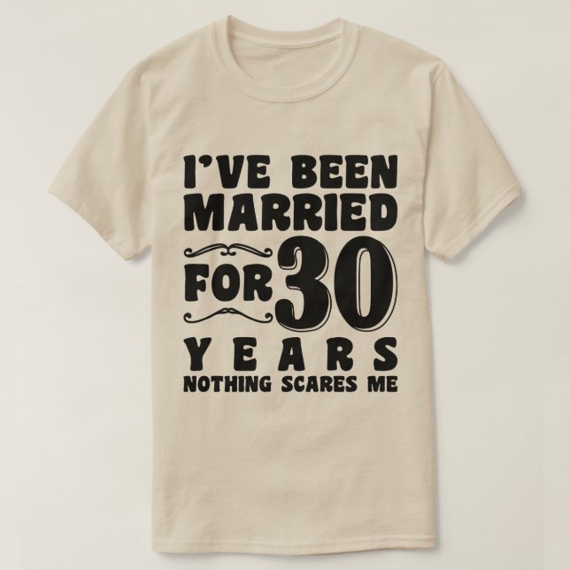 Camiseta Eu Fui Casado Por 30 Anos Aniversário de Casamento (Frente do Design)