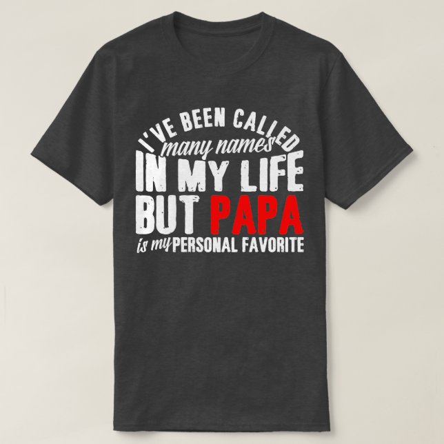 Camiseta Eu fui chamado de muitos nomes, mas papai é meu am (Frente do Design)