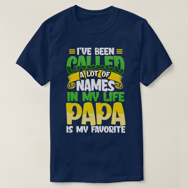 Camiseta Eu fui chamado de muitos nomes, mas papai é meu am (Frente do Design)