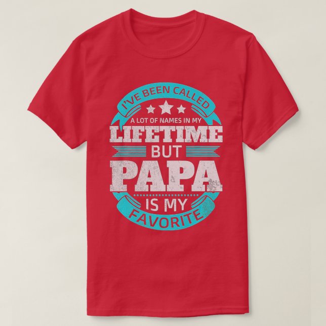Camiseta Eu fui chamado de muitos nomes, mas papai é meu am (Frente do Design)