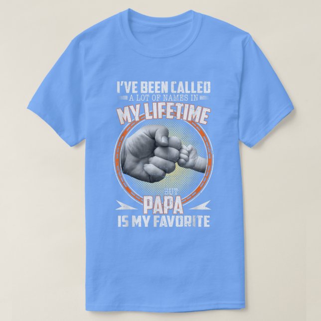 Camiseta Eu Fui Chamado De Muitos Nomes Mas Papai É Meu Fav (Frente do Design)