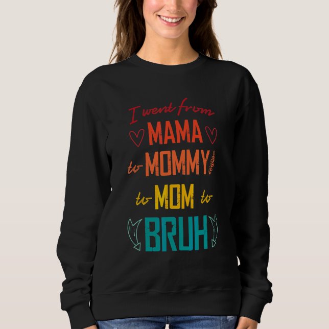 Camiseta Eu Fui Da Mãe À Mamãe À Mãe Para A Mães Bruh (Frente)