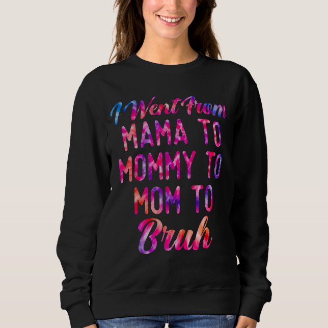 Camiseta Eu Fui Da Mãe À Mamãe À Mãe Para Bruh Mães D (Frente)