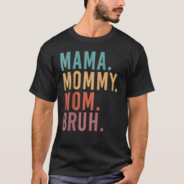 Camiseta Eu Fui Da Mãe Mamãe Mãe Bruh Dia de as mães Engraç (Frente)