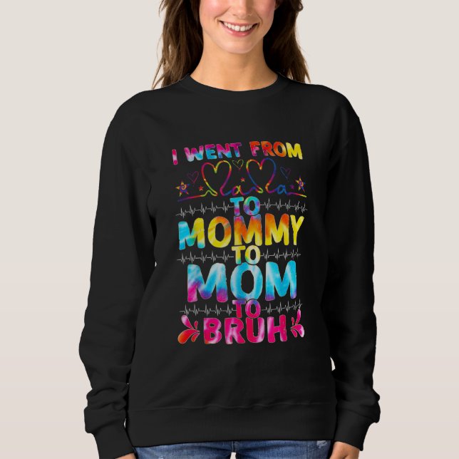 Camiseta Eu Fui Da Mãe Para A Mamãe Mãe Bruh Tie Dye Mães (Frente)