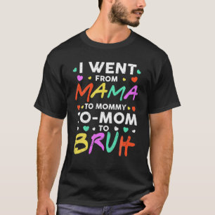 Camiseta Eu Fui Da Mãe Para A Mamãe Para A Mãe Para Bruh Fu