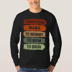 Camiseta Eu Fui Da Mãe Para A Mamãe Para A Mãe Para Bruh Vi