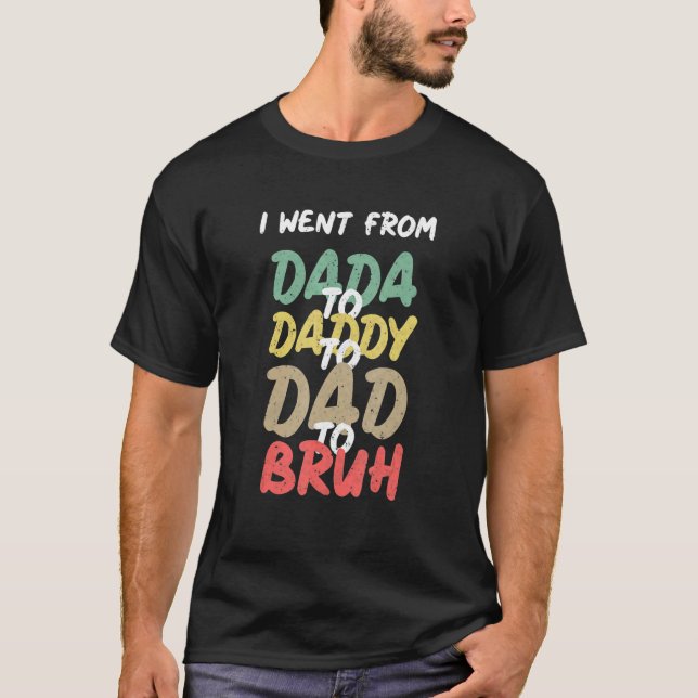 Camiseta Eu fui de Dada a Pai a Pai até Bruh Padre (Frente)