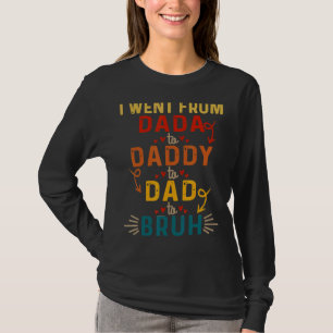 Camiseta Eu Fui De Dada A Pai A Pai Para Bruh Divorciosa Ci