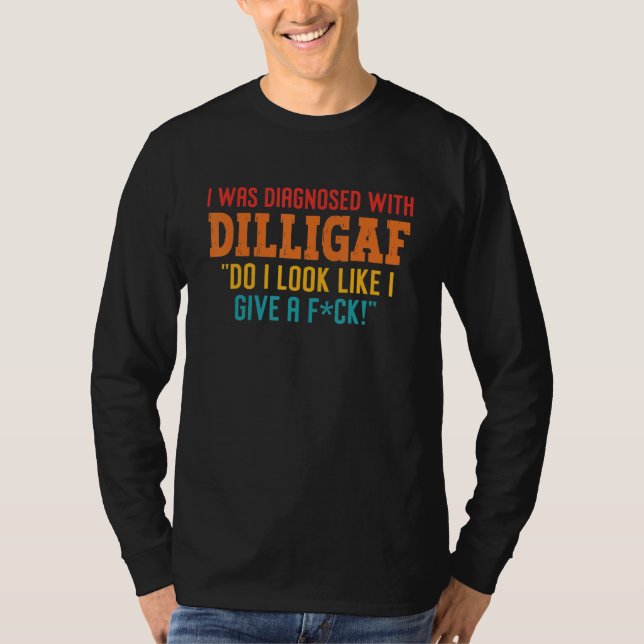 Camiseta Eu Fui Diagnosticado Com Dilligaf Eu Pareço Ter Da (Frente)
