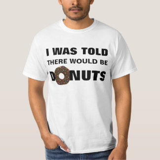 Camiseta Eu fui dito que haveria Tshirt das rosquinhas