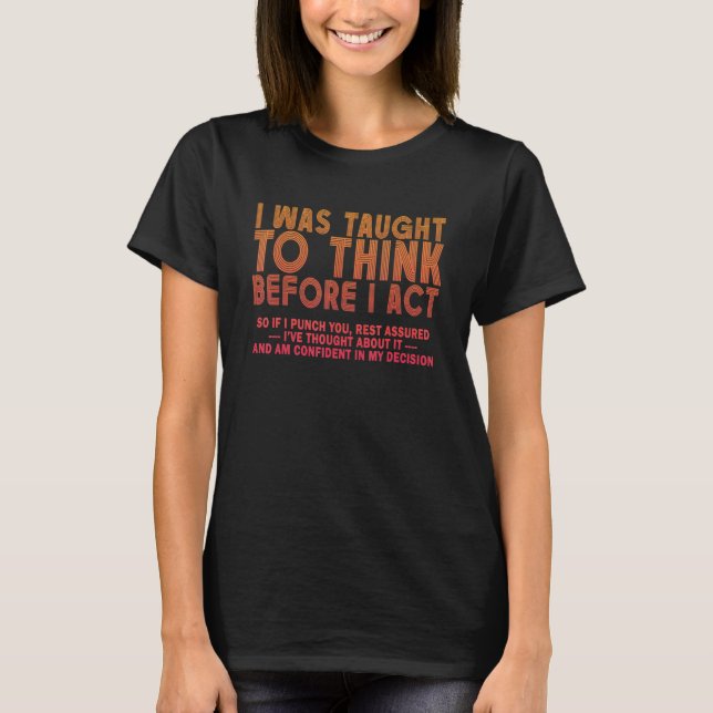 Camiseta Eu fui ensinado a pensar antes de agir Sarcasmo De (Frente)