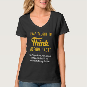 Camiseta Eu Fui Ensinado A Pensar Antes De Eu Agir Sarcasmo