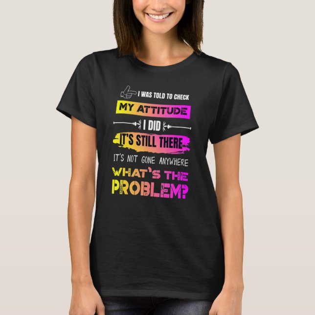Camiseta Eu fui instruído a verificar minha atitude que eu  (Frente)
