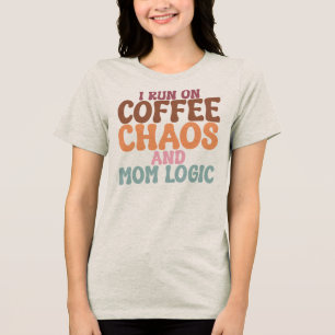Camiseta Eu Funciono Com Café Caos E Lógica De Mãe Dia Das