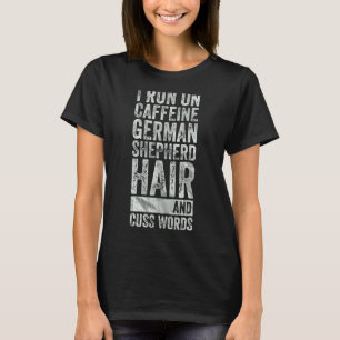 Camiseta Eu Funciono Com Cafeína Cabelo De Pastor Alemão E
