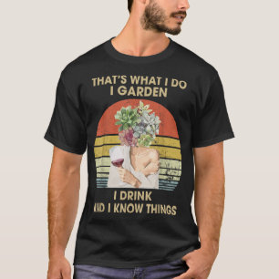 Camiseta Eu Garden Eu Bebo E Sei Coisas Engraçadas Bebendo