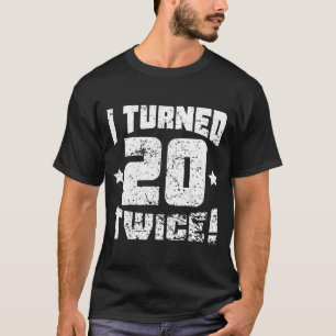 Camiseta Eu girei 20 duas vezes! Aniversário de 40 anos