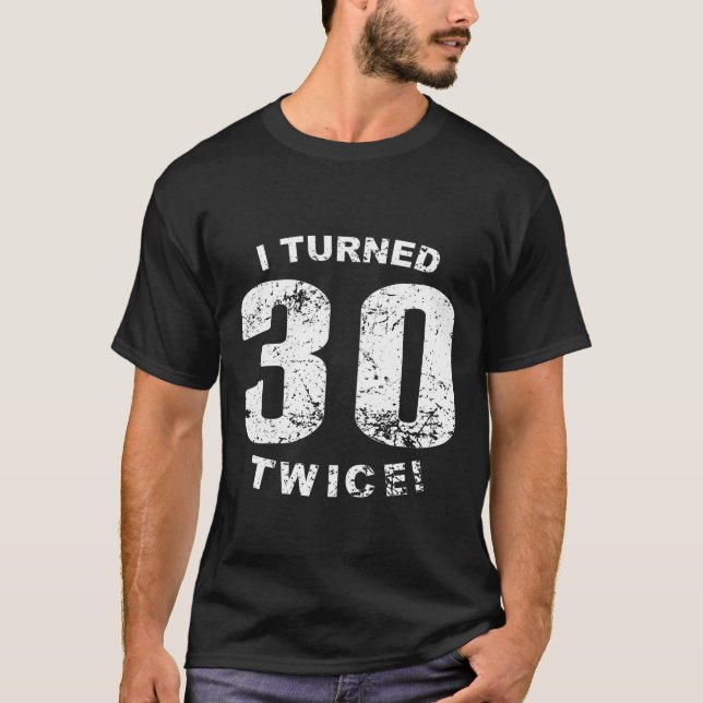 Camiseta Eu girei 30 duas vezes! 60th Aniversário (Frente)