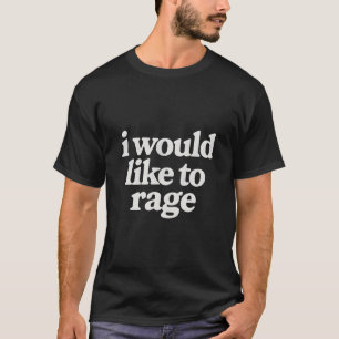 Camiseta Eu gostaria de ficar com raiva