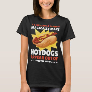 Camiseta Eu gostaria de poder magicamente fazer os Hotdog a