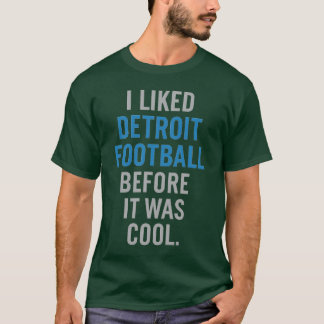 CAMISETA EU GOSTEI DO FUTEBOL DE DETROIT ANTES QUE FOSSE LE