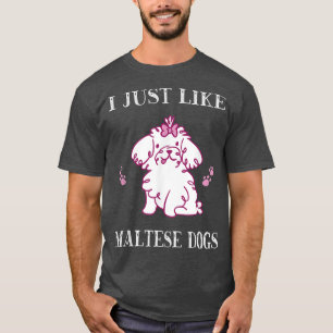 Camiseta Eu Gosto Apenas De Cães Malteses Cachorros Maltese