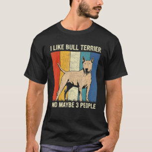 Camiseta Eu Gosto Da Bull Terrier E Talvez De Três Pessoas