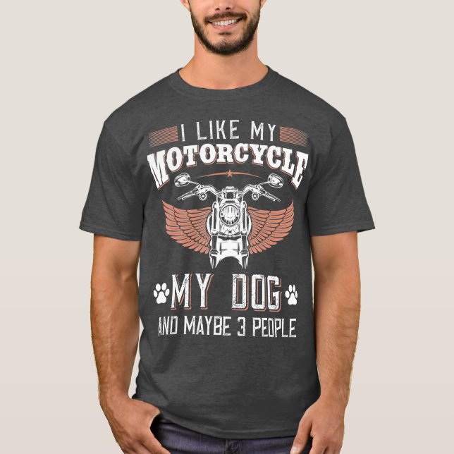 Camiseta Eu gosto da minha moto, meu cachorro e talvez três (Frente)